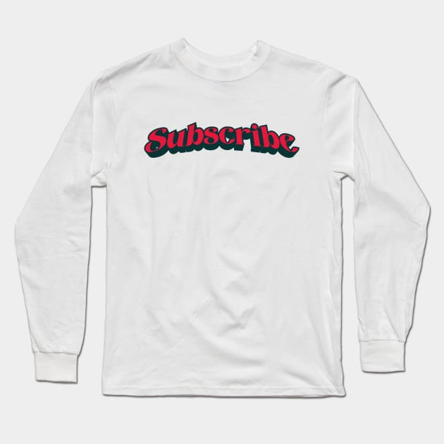 Subscribe Long Sleeve T-Shirt by Arctee